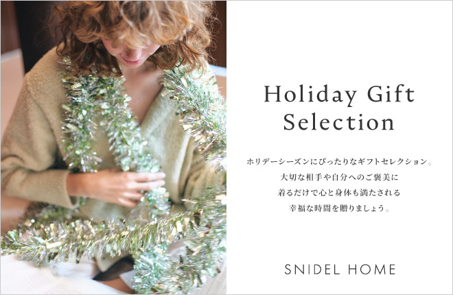 SNIDEL HOME “Holiday Gift Selection”