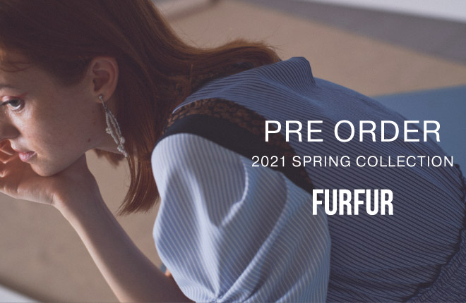FURFUR 2021 Spring Collection PRE-ORDER