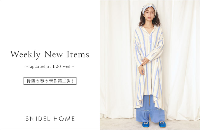 SNIDEL HOME “Weekly New Items”updated at 1/20(wed)
