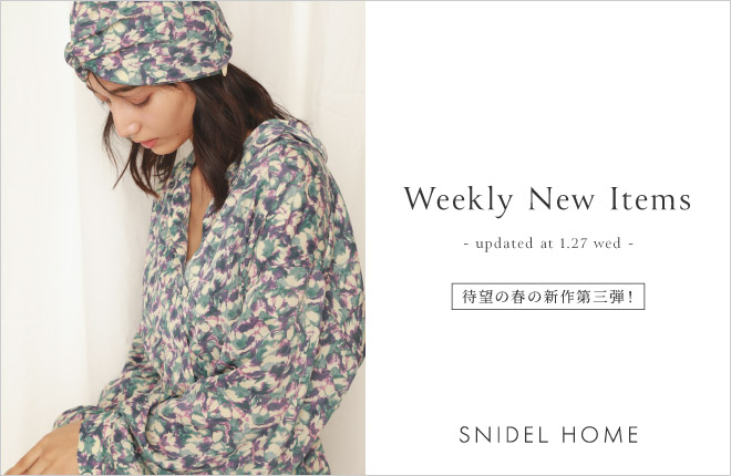 SNIDEL HOME “Weekly New Items”updated at 1.27(wed)