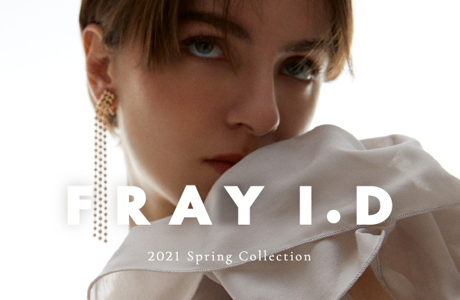 FRAY I.D 2021 Spring Collection