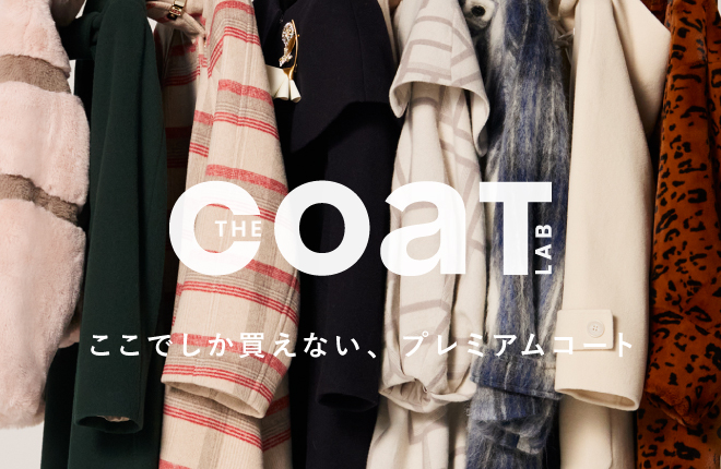 THE COAT LAB-ここでしか買えない、プレミアムコート-｜ファッション