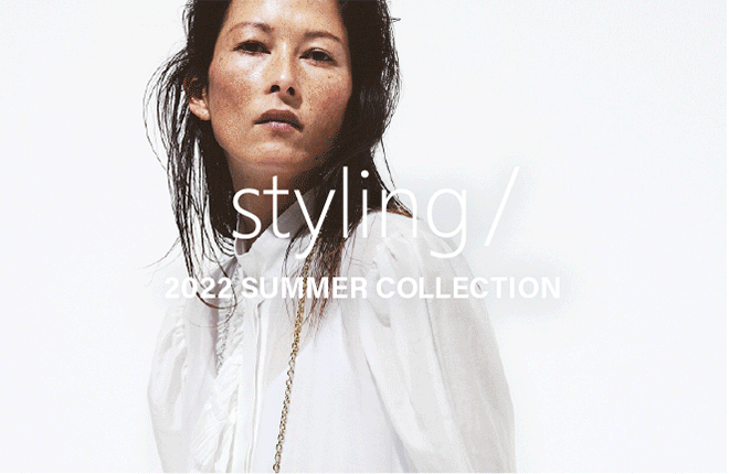 styling/ 2022 SUMMER COLLECTION