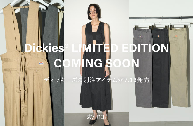 「styling/＜スタイリング＞」Dickies® LIMITED EDITION COMING SOON