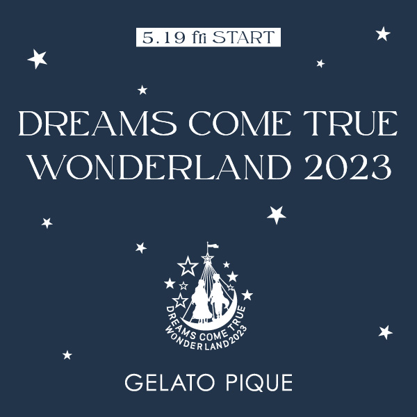 gelato pique(ジェラート ピケ)のニュース | 【5.19(FRI)START】DREAMS COME TRUE & GELATO PIQUE