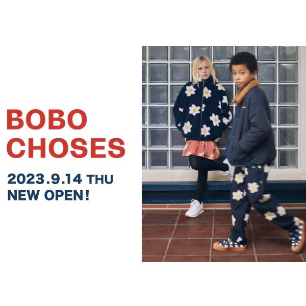  【BOBO CHOSES】2023.09.14 GRAND OPEN！