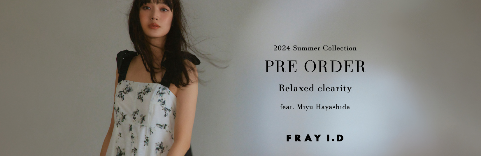2024 Summer Collection PRE ORDER -Relaxed clearity- feat. Miyu Hayashida
