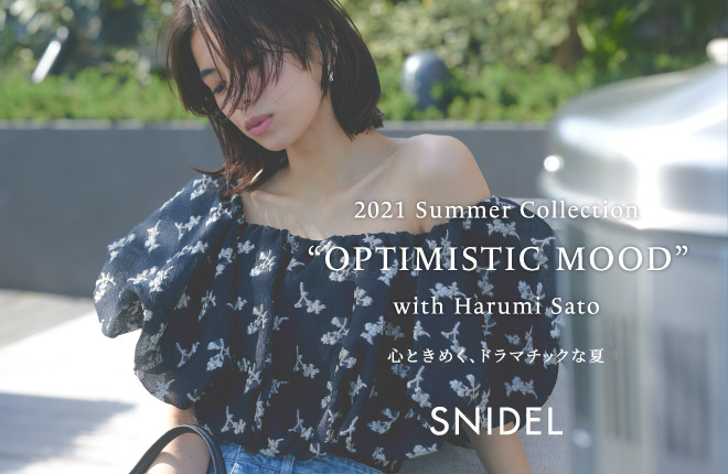 SNIDEL 2021 Summer Collection ”OPTIMISTIC MOOD” with Harumi Sato