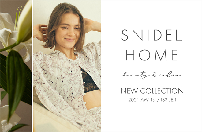 SNIDEL HOME 2021 AUTUMN COLLECTION ISSUE.1／August