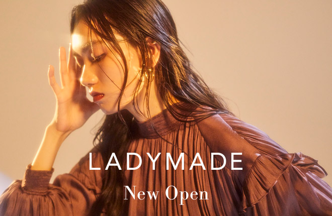 LADYMADE New Open