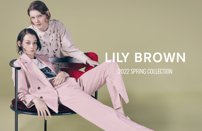 LILY BROWN－2022 SPRING COLLECTION－