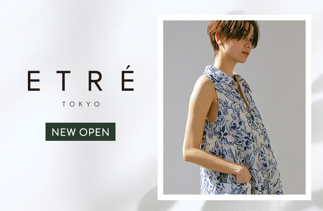 ETRÉ TOKYO - New Open -