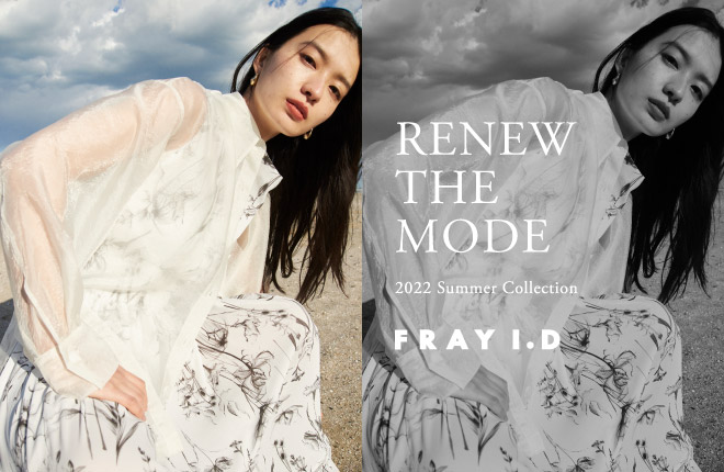RENEW THE MODE -2022 Summer Collection-