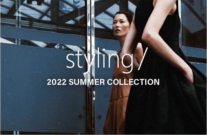 styling/ 2022 SUMMER COLLECTION