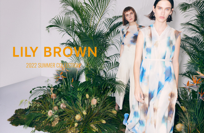 LILY BROWN－2022 SUMMER COLLECTION－