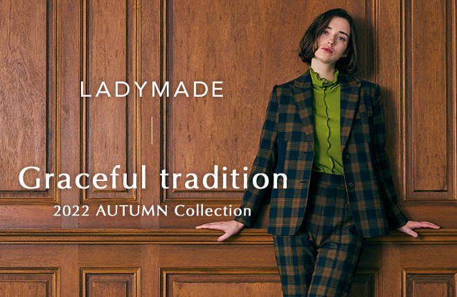 LADYMADE　-Graceful tradition 2022 AUTUMN Collection-