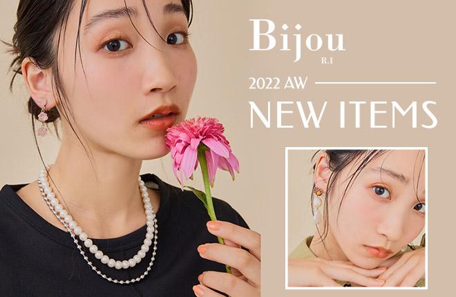 Bijou R.I -2022AW New Items-