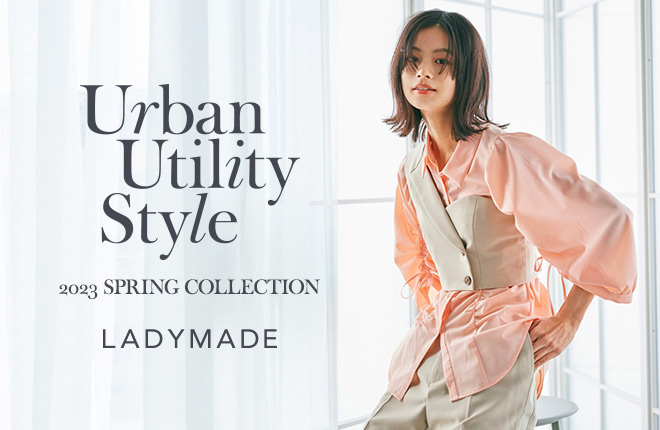 LADYAMDE -2023SPRING COLLECTION  Urban Utility Style-