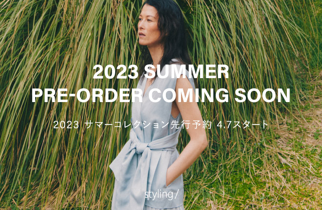 styling/ 2023 SUMMER PRE-ORDER COMING SOON