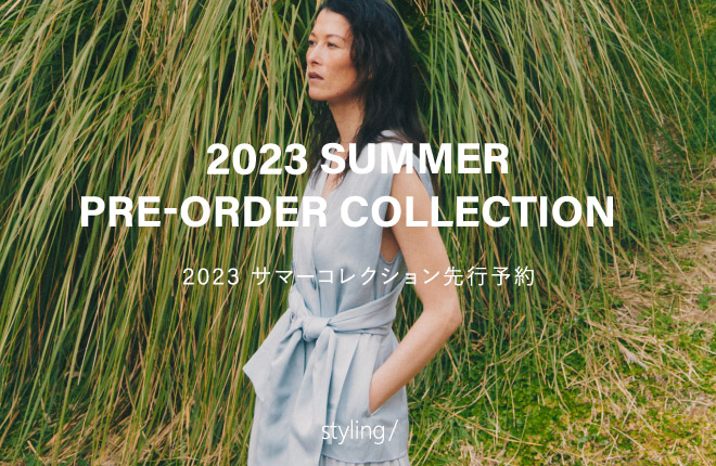 styling/ 2023 SUMMER PRE-ORDER COLLECTION