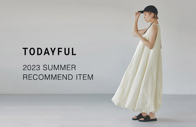 TODAYFUL　SUMMER　RECOMMEND　ITEM