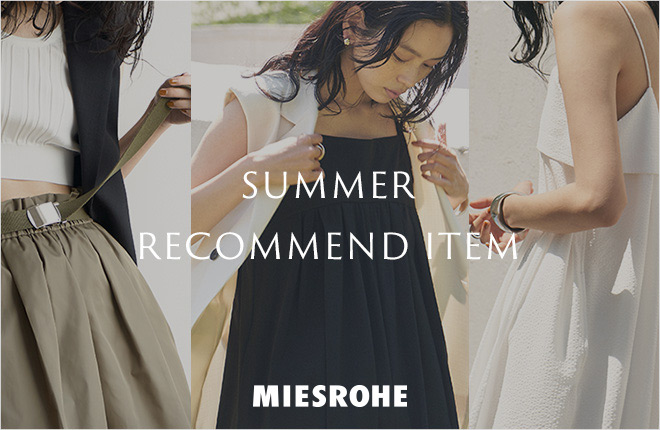 MIESROHE ’23 SUMMER RECOMMEND ITEM