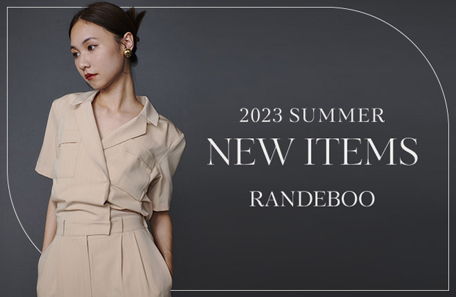 RANDEBOO －2023SS New Items－