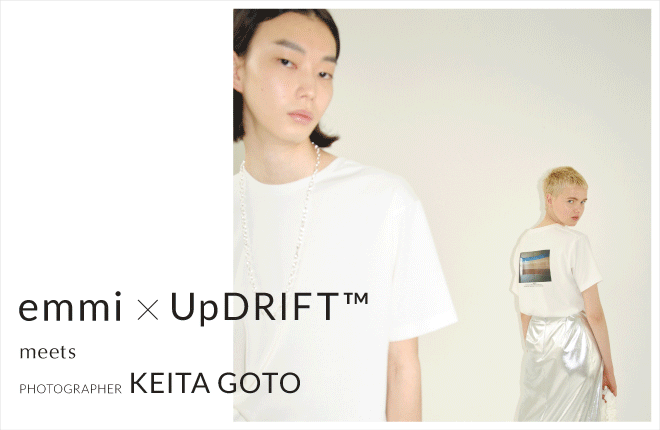 emmi×UpDRIFT™　フォトグラファー後藤啓太との初のコラボレーションTシャツが登場！