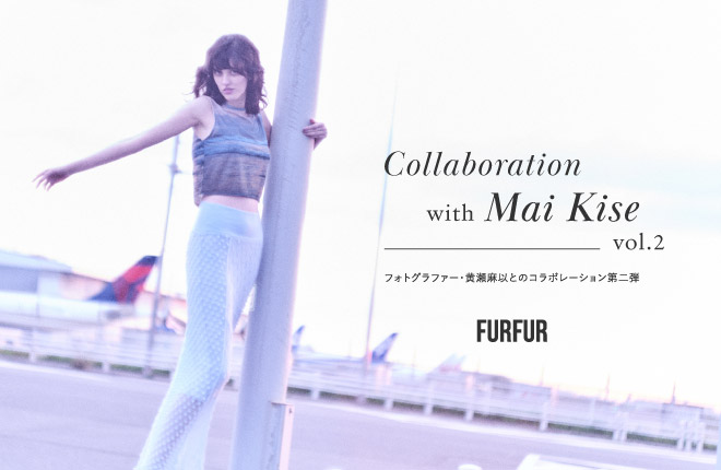 FURFUR Collaboration with Mai Kise vol.2