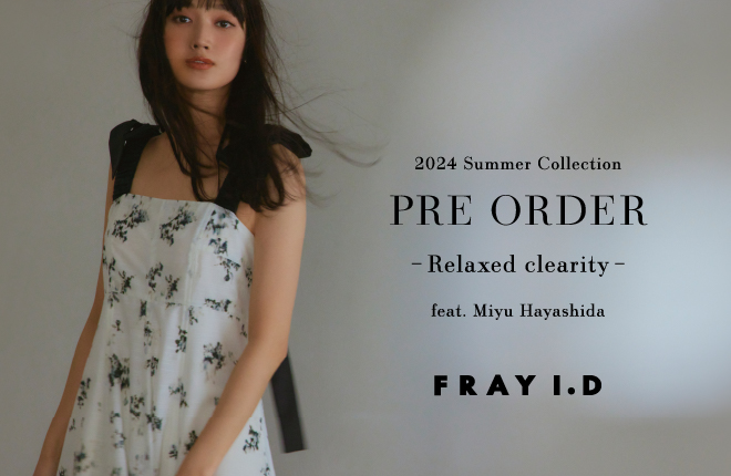 2024 Summer Collection PRE ORDER -Relaxed clearity- feat. Miyu Hayashida