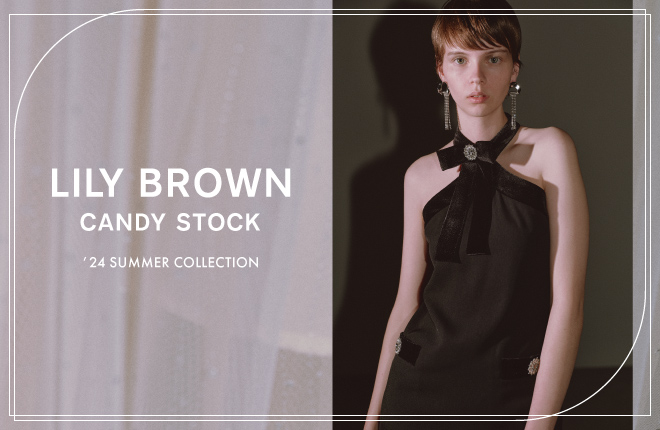 【LILY BROWN】CANDY STOCK '24 SUMMER COLLECTION