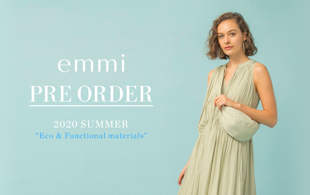 emmi 2020 SUMMER PREORDER “Eco＆Functional materials”