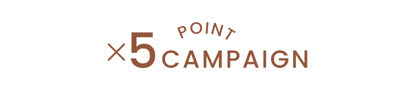 POINT 5倍 CAMPAIGN