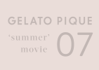 GELATO PIQUE summer movie 07