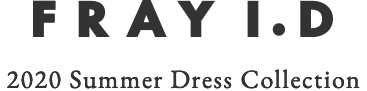 FRAY I.D 2020 Summer Dress Collection