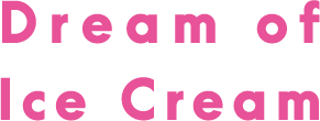 Dream of Ice Cream