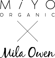 MIYO ORGANIC × Mila Owen