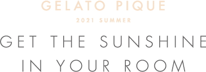 GELATO PIQUE 2021 SUMMER GET THE SUNSHINE IN YOUR ROOM