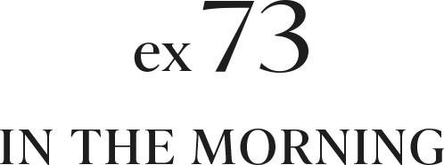 ex73 IN THE MORNIG