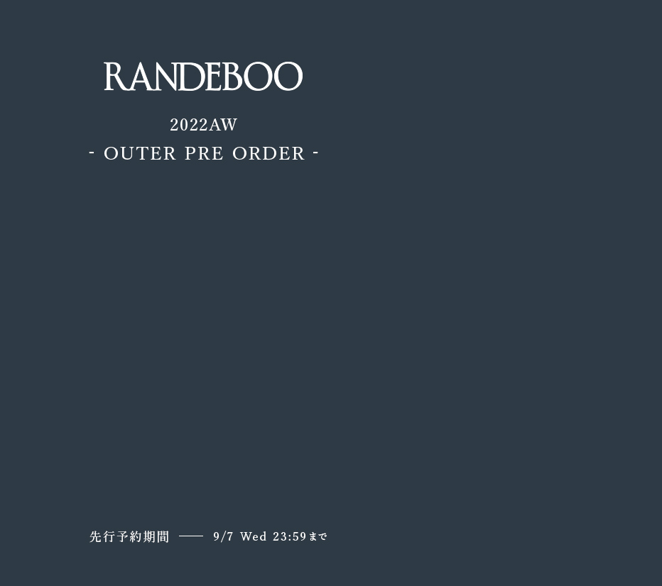 RANDEBOO 2022AW OUTER PRE ORDER 先行予約　9/7 wed 23:59まで
