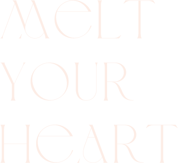 MELT YOUR HEART