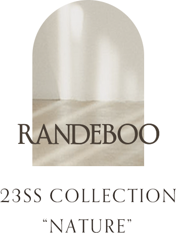 RANDEBOO 23SS COLLECTION ”NATURE”