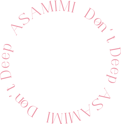 Don’t Deep ASAMIMI
