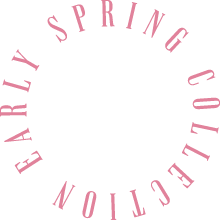 EARLY SPRING COLLECTION