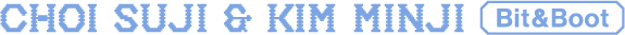 CHOI SUJI & KIM MINJI(Bit&Boot)