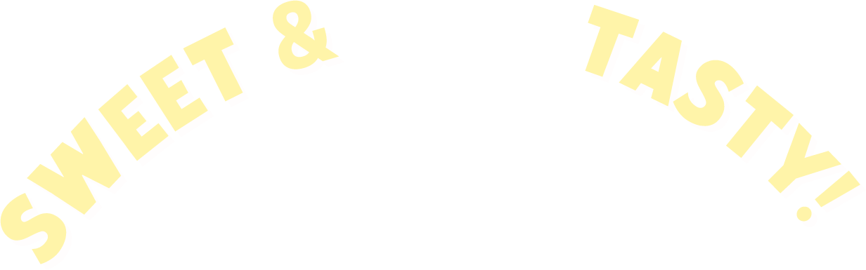Sweet & TASTY!
