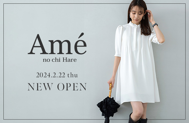 Ame no chi Hare 2024.02.22(thu) NEW OPEN